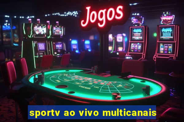 sportv ao vivo multicanais